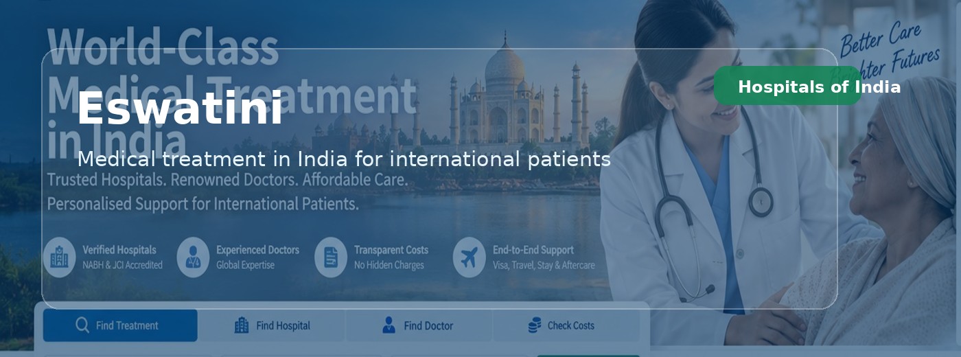 রোগী—🇸🇿 Medical treatment in India for patients from Eswatini | Hospitals of India